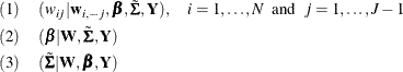 \begin{eqnarray*} & (1)& (w_{ij} | \mb {w}_{i,-j}, \bbeta , \tilde\bSigma , \bY ), ~ ~ ~ ~  i=1,\ldots , N ~ ~ \mbox{and}~ ~  j=1,\ldots , J-1 \\ & (2)& (\bbeta | \bW , \tilde\bSigma , \bY ) \\ & (3)& (\tilde\bSigma | \bW , \bbeta , \bY ) \end{eqnarray*}