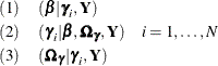 \begin{eqnarray*} & (1)& (\bbeta | \bgamma _ i, \bY ) \\ & (2)& (\bgamma _ i | \bbeta , \bOmega _{\bgamma }, \bY ) ~ ~ ~ ~  i=1,\ldots , N \\ & (3)& (\bOmega _{\bgamma }|\bgamma _ i, \bY ) \end{eqnarray*}