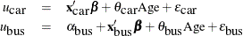 \begin{eqnarray*}  u_{\mbox{car}} & =&  \mb {x}_{\mbox{car}}’\bbeta + \theta _{\mbox{car}}\mbox{Age} + \epsilon _{\mbox{car}}\\ u_{\mbox{bus}} & =& \alpha _{\mbox{bus}} + \mb {x}_{\mbox{bus}}’\bbeta + \theta _{\mbox{bus}}\mbox{Age} + \epsilon _{\mbox{bus}} \end{eqnarray*}