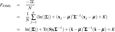 \begin{eqnarray*}  F_{\mathit{FIML}} &  = &  \frac{-2L}{N} \\ &  = &  \frac{1}{N}\sum _{j=1}^ n (\ln (|\bSigma |) + (\mb {x}_ j - \bmu )^{\prime }\bSigma ^{-1}(\mb {x}_ j - \bmu ) + K)\\ &  = &  \ln (|\bSigma |) + \mr {Tr}(\mb {S_ N} \bSigma ^{-1}) + (\mb {\bar{x}} - \bmu )^{\prime }\bSigma ^{-1}(\mb {\bar{x}} - \bmu ) + K \end{eqnarray*}