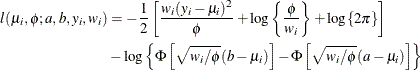 \begin{align*}  l(\mu _ i, \phi ; a, b, y_ i, w_ i) & = -\frac{1}{2} \left[ \frac{w_ i(y_ i-\mu _ i)^2}{\phi } + \log \left\{ \frac{\phi }{w_ i}\right\}  + \log \{ 2\pi \}  \right] \\ &  - \log \left\{ \Phi \left[ \sqrt {w_ i/\phi }(b-\mu _ i) \right] - \Phi \left[ \sqrt {w_ i/\phi }(a-\mu _ i) \right]\right\}  \end{align*}