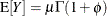 $\mr {E}[Y] = \mu \Gamma (1+\phi )$