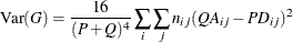 \[  \mr {Var}(G) = \frac{16}{(P + Q)^4} \sum _ i \sum _ j n_{ij} (QA_{ij} - PD_{ij})^2  \]