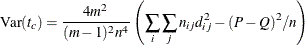 \[  \mr {Var}(t_ c) = \frac{4m^2}{(m - 1)^2 n^4} \left( \sum _ i \sum _ j n_{ij} d_{ij}^2 - (P-Q)^2/n \right)  \]