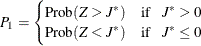 \begin{equation*}  P_1 = \begin{cases}  \mr {Prob} (Z > J^\ast ) \quad \mr {if} \hspace{.1in} J^\ast > 0 \\ \mr {Prob} (Z < J^\ast ) \quad \mr {if} \hspace{.1in} J^\ast \leq 0 \\ \end{cases}\end{equation*}