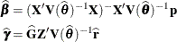 \begin{align*}  \widehat{\bbeta } & = (\bX ’\bV (\widehat{\btheta })^{-1}\bX )^{-}\bX ’ \bV (\widehat{\btheta })^{-1}\mb {p} \\ \widehat{\bgamma }& = \widehat{\bG }\bZ ’\bV (\widehat{\btheta })^{-1}\widehat{\mb {r}} \end{align*}