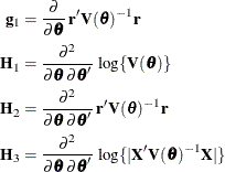 \begin{align*}  \mb {g}_1 & = \frac{\partial }{\partial \btheta }\, \mb {r}’\mb {V}(\btheta )^{-1}\mb {r} \\ \mb {H}_1 & = \frac{\partial ^2}{\partial \btheta \, \partial \btheta } \, \log \{ \bV (\btheta )\}  \\ \mb {H}_2 & = \frac{\partial ^2}{\partial \btheta \, \partial \btheta } \, \mb {r}’\bV (\btheta )^{-1}\mb {r} \\ \mb {H}_3 & = \frac{\partial ^2}{\partial \btheta \, \partial \btheta } \, \log \{ |\bX ’\bV (\btheta )^{-1}\bX |\}  \end{align*}