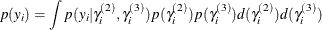 \[  p(y_{i}) = \int p(y_{i}|\gamma _{i}^{(2)},\gamma _{i}^{(3)}) p( \gamma _{i}^{(2)})p( \gamma _{i}^{(3)})d(\gamma _{i}^{(2)}) d(\gamma _{i}^{(3)})  \]