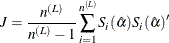 \[  J= \frac{n^{(L)}}{n^{(L)}-1} \sum _{i=1}^{n^{(L)}} S_ i(\hat{\alpha })S_ i(\hat{\alpha })’  \]