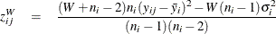 \begin{eqnarray*}  z^ W_{ij} &  = &  \frac{(W+n_ i-2)n_ i(y_{ij} - \bar{y}_ i)^2 - W(n_ i-1)\sigma _ i^2 }{(n_ i-1)(n_ i-2)} \end{eqnarray*}