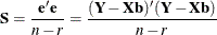 \[  \mb {S} = \frac{\mb {e}\mb {e}}{n - r} = \frac{(\mb {Y} - \mb {Xb})(\mb {Y} - \mb {Xb})}{n - r}  \]