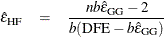 \begin{eqnarray*}  \hat{\epsilon }_{\hbox{\footnotesize HF}} &  = &  \frac{nb\hat{\epsilon }_{\hbox{\footnotesize GG}} - 2 }{ b(\hbox{DFE} - b\hat{\epsilon }_{\hbox{\footnotesize GG}})} \end{eqnarray*}