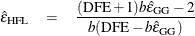 \begin{eqnarray*}  \hat{\epsilon }_{\hbox{\footnotesize HFL}} &  = &  \frac{(\hbox{DFE} + 1)b\hat{\epsilon }_{\hbox{\footnotesize GG}} - 2}{ b(\hbox{DFE} - b\hat{\epsilon }_{\hbox{\footnotesize GG}}) } \end{eqnarray*}