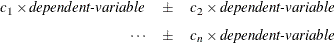 \begin{eqnarray*}  c_1 \times \mbox{\emph{dependent-variable}} &  \pm &  c_2 \times \mbox{\emph{dependent-variable}} \\[0.05in] \cdots &  \pm &  c_ n \times \mbox{\emph{dependent-variable}} \\ \end{eqnarray*}