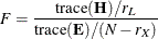 \[  F = \frac{\mr {trace}(\mb {H}) / r_ L}{\mr {trace}(\mb {E}) / (N - r_ X)}  \]