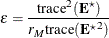 \[  \varepsilon = \frac{\mr {trace}^2(\mb {E}^\star )}{r_ M \mr {trace}({\mb {E}^\star }^2)}  \]