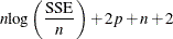 $\rule[.25in]{0in}{0cm}\displaystyle n \mbox{log} \left( \frac{\mbox{SSE}}{n} \right) + 2p +n + 2$