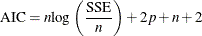 \[  \mbox{AIC}= n \mbox{log} \left( \frac{\mbox{SSE}}{n} \right) + 2p +n + 2  \]