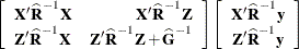 \[  \left[\begin{array}{lr} \bX ’\widehat{\bR }^{-1}\bX &  \bX ’\widehat{\bR }^{-1}\bZ \\*\bZ ’\widehat{\bR }^{-1}\bX &  \bZ ’\widehat{\bR }^{-1} \bZ + \widehat{\bG }^{-1} \end{array}\right] \left[\begin{array}{c} \bX ’\widehat{\bR }^{-1}\mb {y} \\ \bZ ’\widehat{\bR }^{-1}\mb {y} \end{array} \right]  \]