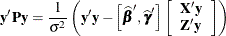 \[  \mb {y}’\bP \mb {y} = \frac{1}{\sigma ^2} \left(\mb {y}’\mb {y} - \left[ \widehat{\bbeta }’, \widehat{\bgamma }’\right] \left[ \begin{array}{c} \bX ’\mb {y} \\ \bZ ’\mb {y} \end{array} \right]\right)  \]