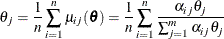 \[  \theta _ j = \frac{1}{n} \sum _{i=1}^{n} \mu _{ij}(\btheta ) = \frac{1}{n} \sum _{i=1}^{n} \frac{\alpha _{ij}\theta _ j}{\sum _{j=1}^{m} \alpha _{ij}\theta _ j}  \]