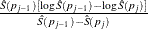 $\frac{\hat{S}(p_{j-1})[\log \hat{S}(p_{j-1})-\log \hat{S}(p_ j)]}{\hat{S}(p_{j-1})-\hat{S}(p_{j})}$