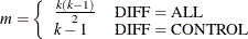 \begin{eqnarray*}  m = \left\{  \begin{array}{ll} \frac{k(k-1)}{2} &  \mr {DIFF}=\mr {ALL} \\ k-1 &  \mr {DIFF}=\mr {CONTROL} \end{array} \right. \end{eqnarray*}