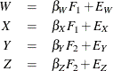 \begin{eqnarray*}  W &  = &  \beta _ W F_1 + E_ W \nonumber \\ X &  = &  \beta _ X F_1 + E_ X \nonumber \\ Y &  = &  \beta _ Y F_2 + E_ Y \nonumber \\ Z &  = &  \beta _ Z F_2 + E_ Z \nonumber \end{eqnarray*}