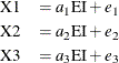 \begin{eqnarray*}  \mbox{X1} &  = a_1 \mbox{EI} + e_1\\ \mbox{X2} &  = a_2 \mbox{EI} + e_2\\ \mbox{X3} &  = a_3 \mbox{EI} + e_3 \end{eqnarray*}