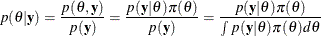 \[  p(\theta | \mb {y}) = \frac{p(\theta , \mb {y})}{p(\mb {y})} = \frac{p(\mb {y} | \theta )\pi (\theta )}{p(\mb {y})}= \frac{p(\mb {y} | \theta )\pi (\theta )}{\int p(\mb {y} | \theta ) \pi (\theta )d\theta }  \]