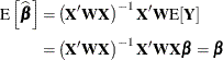 \begin{align*}  \mr {E}\left[\widehat{\bbeta }\right] =&  \left(\bX ’\bW \bX \right)^{-1}\bX ’\bW \mr {E}[\bY ] \\ =&  \left(\bX ’\bW \bX \right)^{-1}\bX ’\bW \bX \bbeta = \bbeta \end{align*}