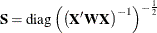 $\mb {S} = \mr {diag}\left(\left(\bX ’\bW \bX \right)^{-1}\right)^{-\frac{1}{2}}$