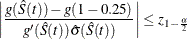 \[  \biggl | \frac{ g(\hat{S}(t)) - g(1 - 0.25)}{g(\hat{S}(t)) \hat{\sigma }(\hat{S}(t))} \biggr | \leq z_{1-\frac{\alpha }{2}}  \]