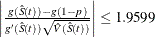 $\biggl | \frac{ g(\hat{S}(t)) - g(1 - p)}{g(\hat{S}(t)) \sqrt {\hat{V}(\hat{S}(t))}} \biggr | \leq 1.9599 $