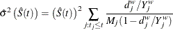 \[  \hat{\sigma }^2\left(\hat{S}(t) \right) = \left(\hat{S}(t)\right)^2 \sum _{j:t_ j \leq t} \frac{d^ w_{j}/Y^ w_{j}}{M_{j} (1-d^ w_{j}/Y^ w_{j})}  \]