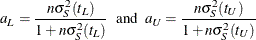 \[  a_ L = \frac{n\sigma _ S^2(t_ L)}{1+n\sigma _ S^2(t_ L)} ~ ~ \mr {and}~ ~  a_ U = \frac{n\sigma _ S^2(t_ U)}{1+n\sigma _ S^2(t_ U)}  \]