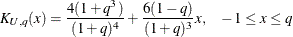 \[  K_{U,q}(x) = \frac{4(1+q^3)}{(1+q)^4} + \frac{6(1-q)}{(1+q)^3}x, ~ ~ ~  -1 \leq x \leq q  \]