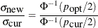 \[  \frac{\sigma _{\mbox{new}}}{\sigma _{\mbox{cur}}} = \frac{ \Phi ^{-1}( p_{\mbox{opt}}/2) }{ \Phi ^{-1}( p_{ \mbox{cur}}/2) } \]