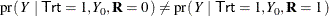 \[  \mr {pr}(\,  Y ~ |~  \Variable{Trt}=1, Y_0, \mb {R}=0 \, ) \neq \mr {pr}(\,  Y ~ |~  \Variable{Trt}=1, Y_0, \mb {R}=1 \, )  \]