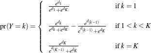 \[  \mr {pr}(Y = k) = \left\{  \begin{array}{ll} \frac{ e^{ d_1 } }{ e^{ d_1 } + e^{ d_ K } } &  \mr {if} \;  k=1 \vspace{0.125in} \\ \frac{ e^{ d_ k } }{ e^{ d_ k } + e^{ d_ K } } - \frac{ e^{ d_{(k-1)} } }{ e^{ d_{(k-1)} } + e^{ d_ K } } &  \mr {if} \;  1<k<K \vspace{0.125in} \\ \frac{ e^{ d_ K } }{ e^{ d_{(K-1)} } + e^{ d_ K } } &  \mr {if} \;  k=K \end{array} \right.  \]