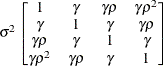 $ \sigma ^2\begin{bmatrix}  1   &  \gamma   &  \gamma \rho   &  \gamma \rho ^{2}   \\ \gamma   &  1   &  \gamma   &  \gamma \rho   \\ \gamma \rho   &  \gamma   &  1   &  \gamma   \\ \gamma \rho ^{2}   &  \gamma \rho   &  \gamma   &  1   \end{bmatrix} $