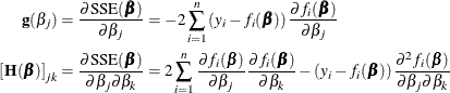 \begin{align*}  \mb {g}(\beta _ j) & = \frac{\partial \mr {SSE}(\bbeta )}{\partial \beta _ j} = -2 \sum _{i=1}^{n} \left(y_ i - f_ i(\bbeta )\right) \frac{\partial f_ i(\bbeta )}{\partial \beta _ j} \\ \left[\mb {H}(\bbeta )\right]_{jk} & = \frac{\partial \mr {SSE}(\bbeta )}{\partial \beta _ j \partial \beta _ k} = 2 \sum _{i=1}^{n} \frac{\partial f_ i(\bbeta )}{\partial \beta _ j} \frac{\partial f_ i(\bbeta )}{\partial \beta _ k} - \left(y_ i - f_ i(\bbeta )\right) \frac{\partial ^2 f_ i(\bbeta )}{\partial \beta _ j\partial \beta _ k} \\ \end{align*}