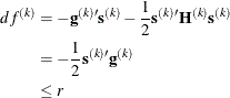 \begin{align*}  df^{(k)} &  = -\mb {g}^{(k)\prime } \mb {s}^{(k)} - \frac12 \mb {s}^{(k)\prime } \mb {H}^{(k)} \mb {s}^{(k)} \\ &  = - \frac12 \mb {s}^{(k)\prime } \mb {g}^{(k)} \\ &  \leq r \end{align*}