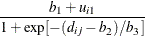 \[  \frac{b_1 + u_{i1}}{1 + \exp [-(d_{ij} - b_2)/ b_3]}  \]