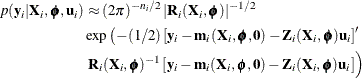 \begin{align*}  p(\mb {y}_ i | \mb {X}_ i, \bphi , \mb {u}_ i) & \approx (2 \pi )^{-n_ i/2} \left| \mb {R}_ i(\mb {X}_ i,\bphi ) \right| ^{-1/2} \\ &  \exp \left( -(1/2) \left[ \mb {y}_ i - \mb {m}_ i(\mb {X}_ i,\bphi ,\mb {0}) - \mb {Z}_ i(\mb {X}_ i,\bphi ) \mb {u}_ i \right]^\prime \right. \\ &  \left. \vphantom {-(1/2) \left[ \mb {y}_ i - \mb {m}_ i(\mb {X}_ i,\bphi ,\mb {0}) - \mb {Z}_ i(\mb {X}_ i,\bphi ) \mb {u}_ i \right]^\prime }\mb {R}_ i(\mb {X}_ i,\bphi )^{-1} \left[ \mb {y}_ i - \mb {m}_ i(\mb {X}_ i,\bphi ,\mb {0}) - \mb {Z}_ i(\mb {X}_ i,\bphi ) \mb {u}_ i \right] \right) \end{align*}