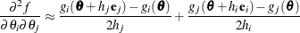 \begin{align*}  \frac{\partial ^2 f}{\partial \theta _ i \partial \theta _ j} & \approx \frac{g_ i(\btheta + h_ j\mb {e}_ j) - g_ i(\btheta )}{2h_ j} + \frac{g_ j(\btheta + h_ i\mb {e}_ i) - g_ j(\btheta )}{2h_ i} \end{align*}