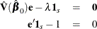 \begin{eqnarray*}  \hat{\bV }(\hat{\bbeta }_0) \mb {e} - \lambda \mb {1}_ s & =&  \mb {0} \\ \mb {e}’ \mb {1}_ s -1 & =&  0 \end{eqnarray*}