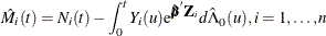 \[  \hat{M}_ i(t) = N_ i(t) -\int _0^{t} Y_ i(u)\mr {e}^{\hat{\bbeta }\bZ _ i} d\hat{\Lambda }_0(u), i=1,\ldots ,n  \]