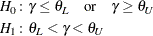 \begin{align*}  H_{0}\colon & \gamma \le \theta _ L \quad \mbox{or}\quad \gamma \ge \theta _ U\\ H_{1}\colon & \theta _ L < \gamma < \theta _ U \end{align*}