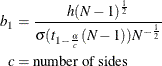 \begin{align*}  b_1 & = \frac{h(N-1)^\frac {1}{2}}{\sigma (t_{1-\frac{\alpha }{c}}(N-1))N^{-\frac{1}{2}}} \\ c & = \mbox{number of sides} \end{align*}